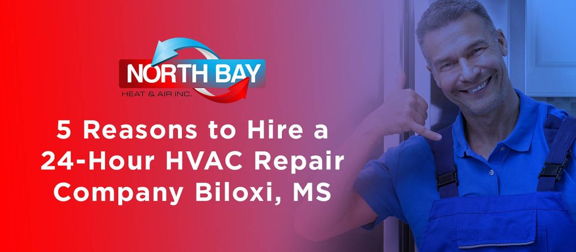5 Reasons to Hire a 24-Hour HVAC Repair Company Biloxi, MS