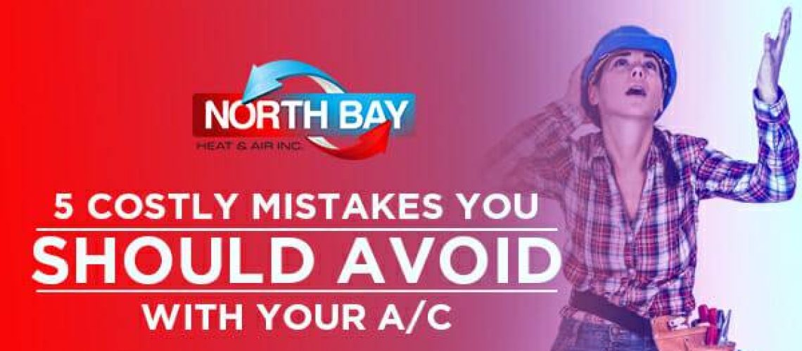 5 Costly Mistakes You Should Avoid Doing With Your A/C