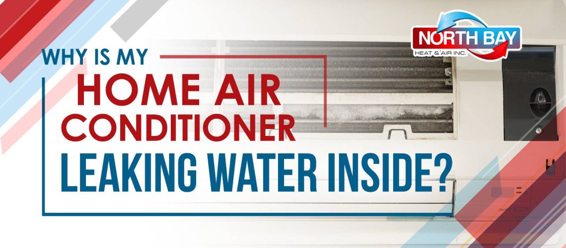 Why is My Home Air Conditioner Leaking Water Inside?