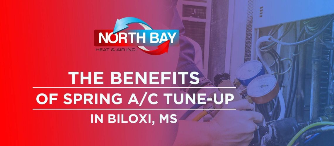 The Benefits of Spring A/C Tune-Up in Biloxi, MS