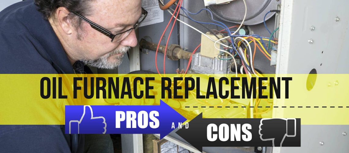 Oil Furnace Replacement Pros & Cons