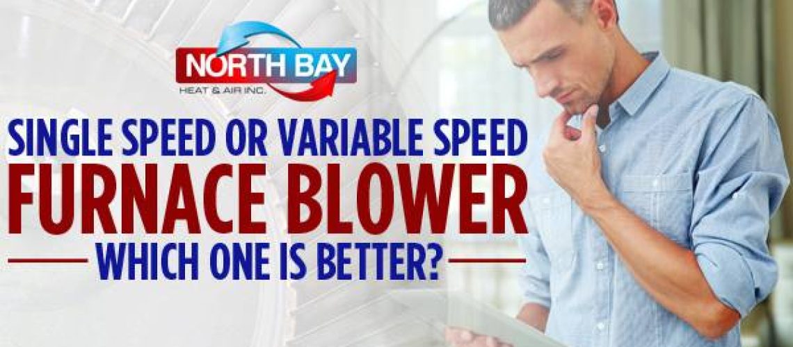 Single Speed Or Variable Speed Furnace Blower: Which One Is Better?